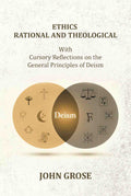 Ethics, Rational and Theological: With Cursory Reflections On The General Principles Of Deism - Gyan Books | Grocsy