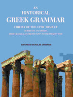 An Historical Greek Grammar: Chiefly of the Attic Dialect as Written and Spoken from Classical Antiquity Down to the Present Time - Gyan Books | Grocsy
