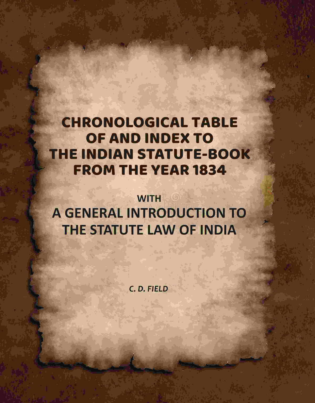 Chronological Table of, and Index To, the Indian Statute-Book From the Year 1834: With a General Introduction to the Statute Law of India - Gyan Books | Grocsy