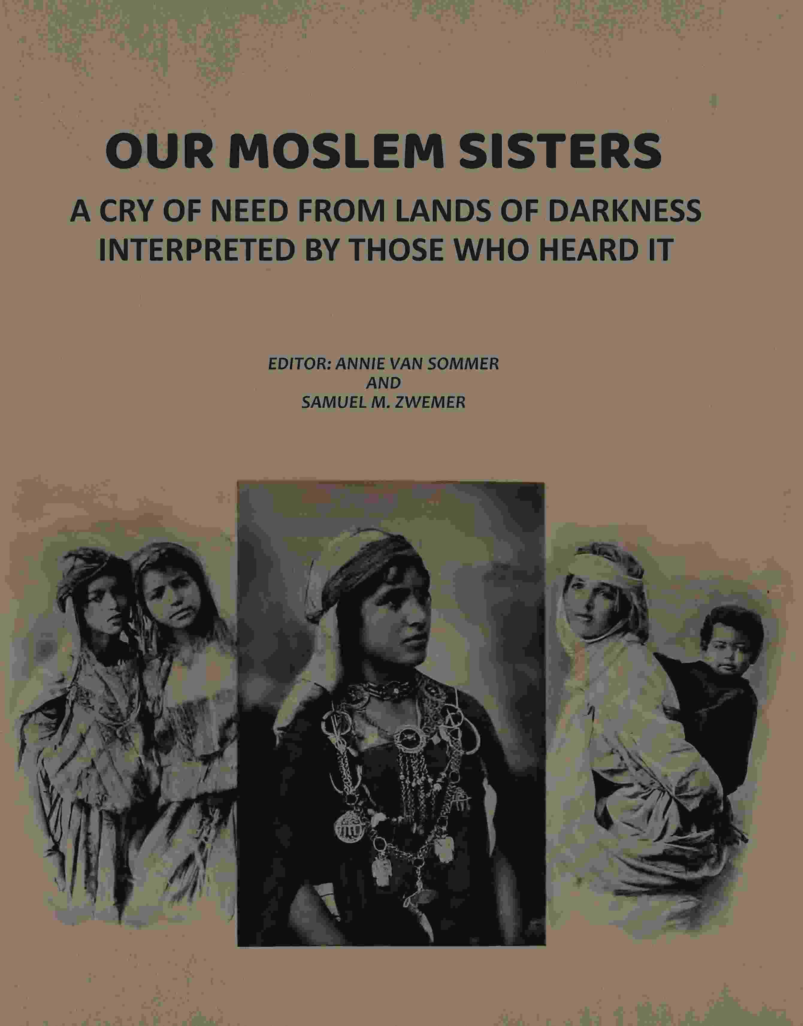 Our Moslem Sisters: A Cry of Need from Lands of Darkness Interpreted by Those Who Heard It - Gyan Books | Grocsy