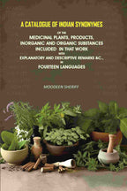 A Catalogue of Indian Synonymes of the Medicinal Plants, Products: Inorganic And Organic Substances Included in that Work With Explanatory and Descriptive Remarks &c., in Fourteen Languages - Gyan Books | Grocsy