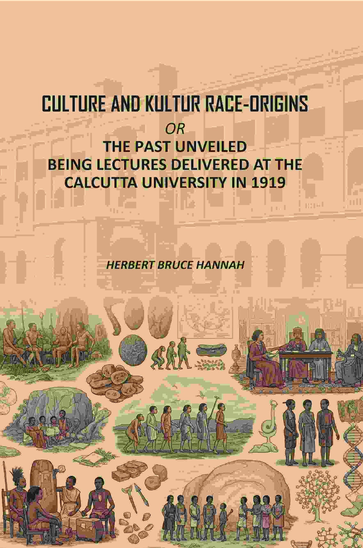 Culture and Kultur Race-origins: Or, The Past Unveiled; Being Lectures Delivered at the Calcutta University in 1919 - Gyan Books | Grocsy