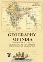 Geography of India: comprising an account of British India and the various states enclosed or adjoining - Gyan Books | Grocsy