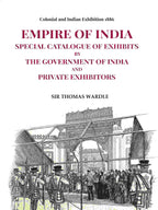 Colonial and Indian Exhibition 1886: Empire of India Special Catalogue of Exhibits by the Government of India and Private Exhibitors - Gyan Books | Grocsy
