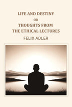 Life and destiny or thoughts from the ethical lectures - Gyan Books | Grocsy