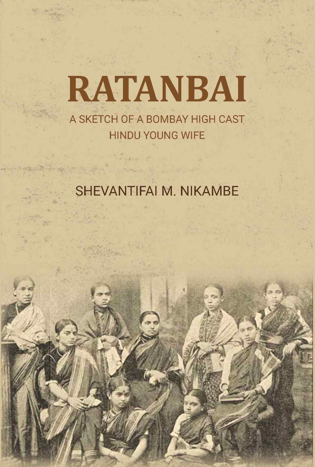 Ratanbai: a sketch of a Bombay high cast Hindu young wife - Gyan Books | Grocsy