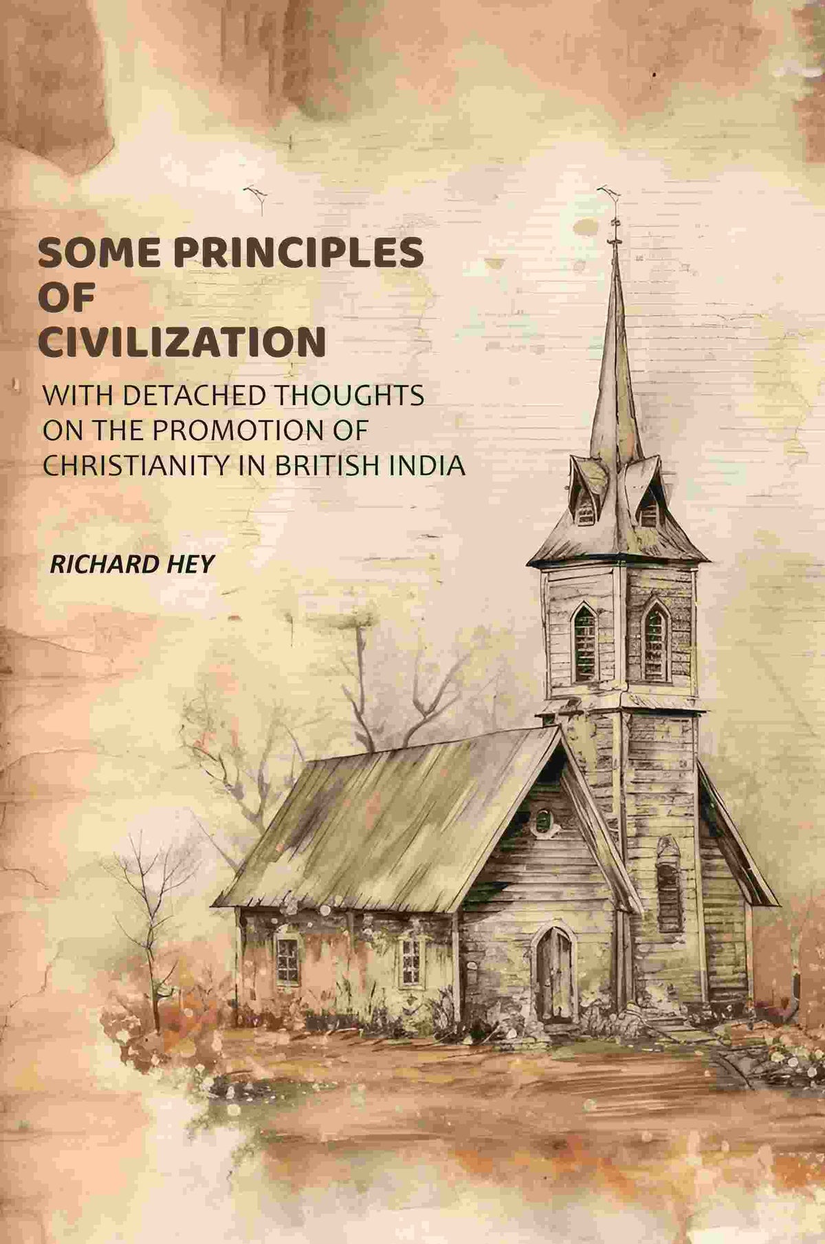 Some Principles of Civilization: With Detached Thoughts on the Promotion of Christianity in British India - Gyan Books | Grocsy