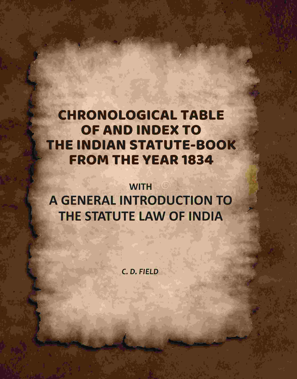 Chronological Table of, and Index To, the Indian Statute-Book From the Year 1834: With a General Introduction to the Statute Law of India - Gyan Books | Grocsy