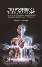 The Wonders of the Human Body Physical regeneration according the laws of chemistry and physiology - Gyan Books | Grocsy