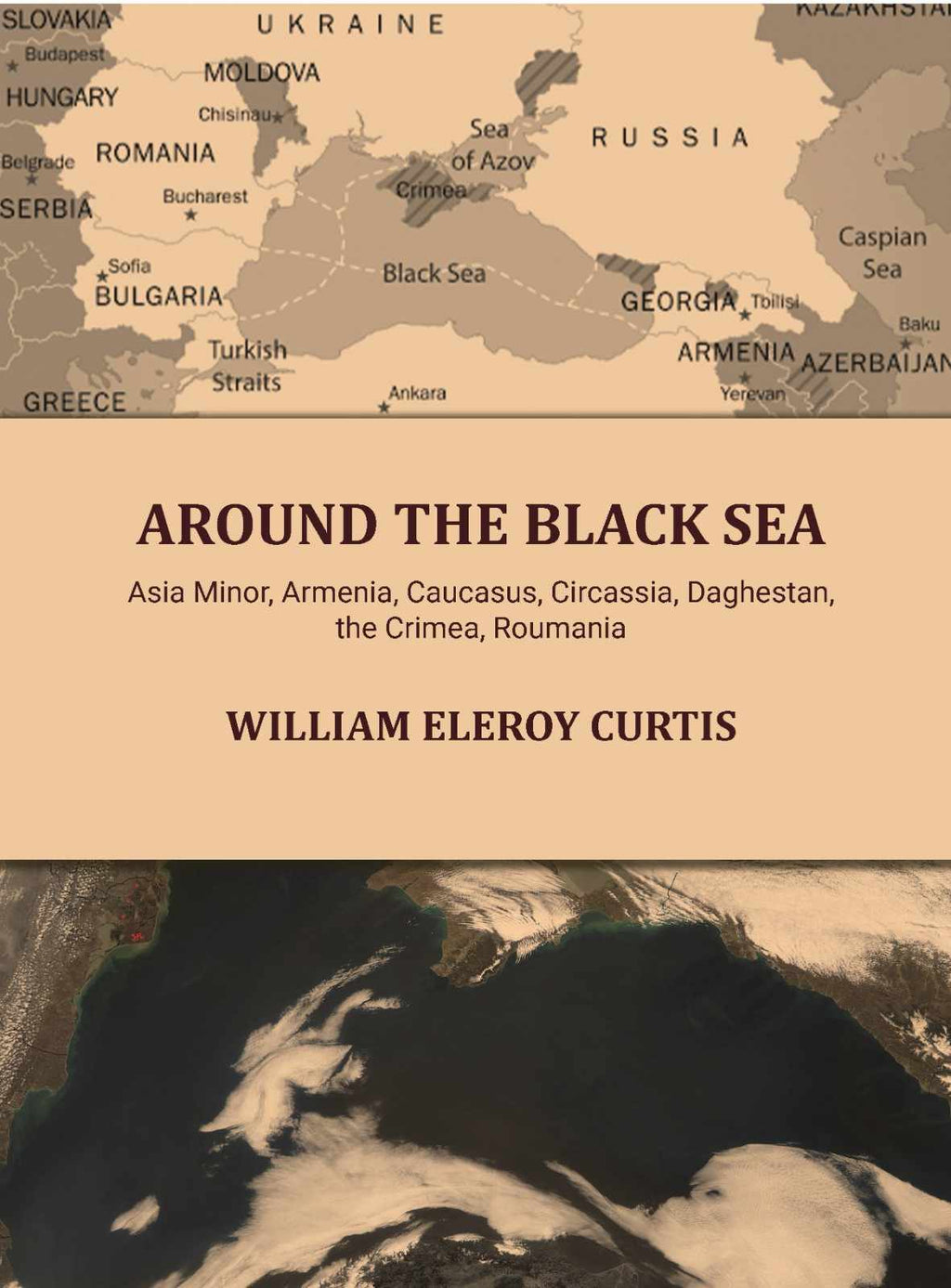 Around the Black sea: Asia Minor, Armenia, Caucasus, Circassia, Daghestan, the Crimea, Roumania - Gyan Books | Grocsy