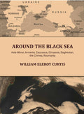 Around the Black sea: Asia Minor, Armenia, Caucasus, Circassia, Daghestan, the Crimea, Roumania - Gyan Books | Grocsy