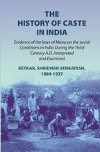 The history of caste in India: evidence of the laws of Manu on the social conditions in India during the third century A.D. interpreted and examined evidence of the laws of Manu on the social conditions in India during the third century A.D. (1st) - Gyan | Grocsy