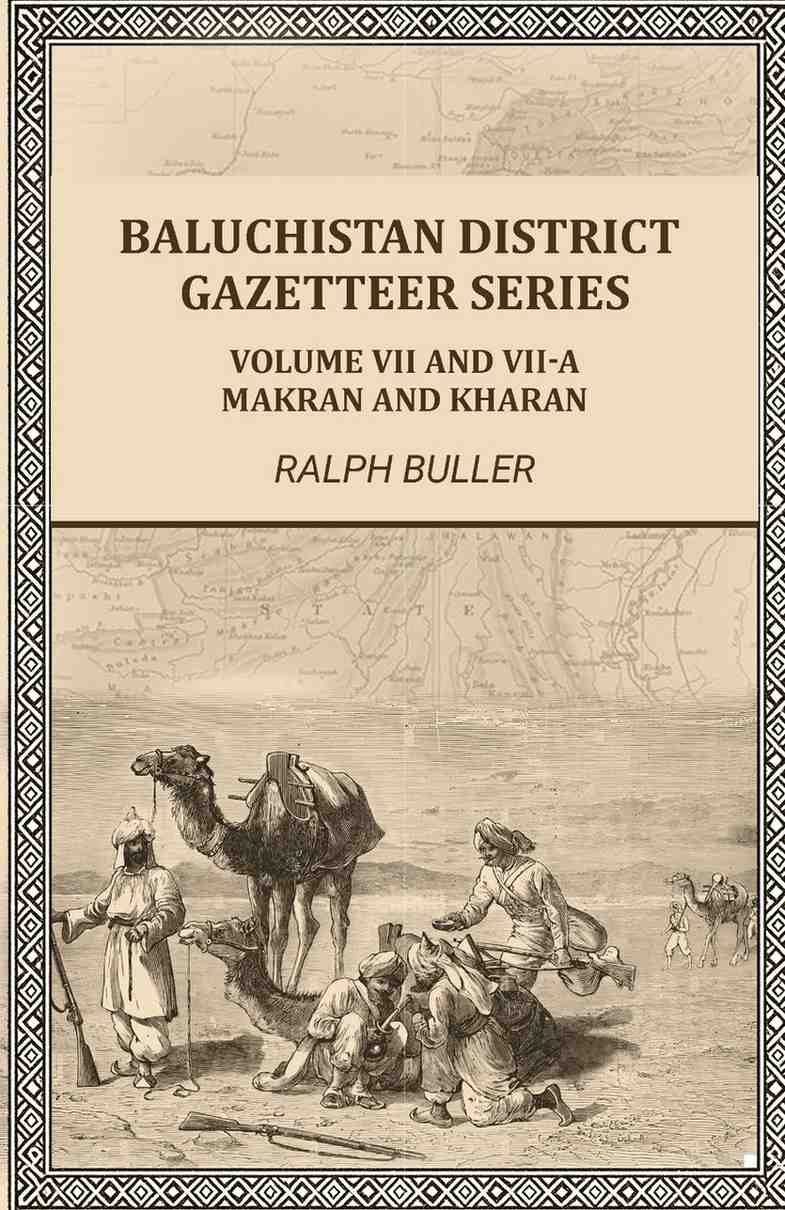 Baluchistan District Gazetteer Series: Volume VII and VII-A,Makran and Kharan - Gyan Books | Grocsy