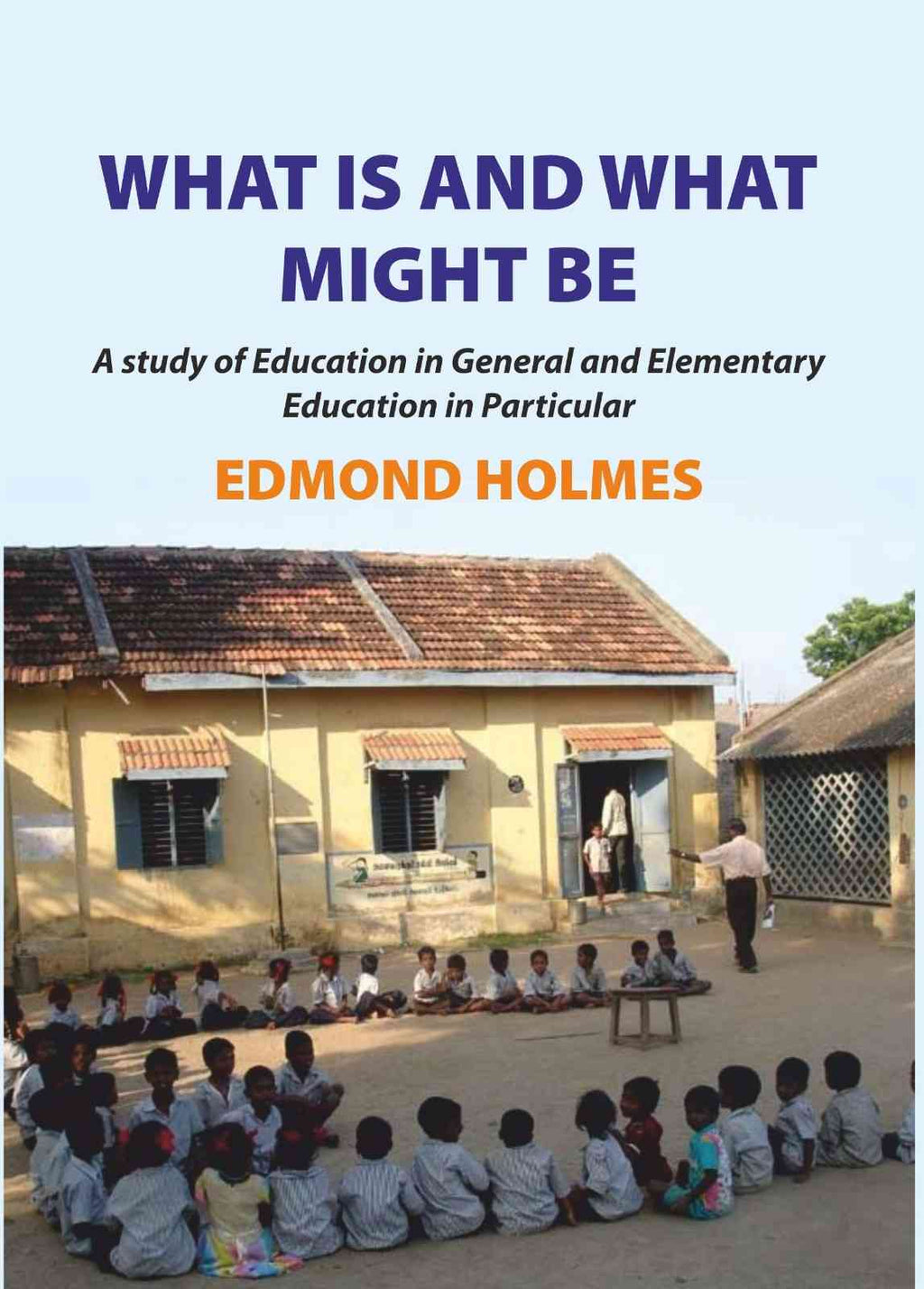 What is and what Might be: A Study of Education in General and Elementary Education in Particular - Gyan Books | Grocsy