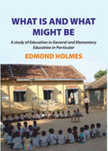 What is and what Might be: A Study of Education in General and Elementary Education in Particular - Gyan Books | Grocsy