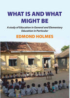 What is and what Might be: A Study of Education in General and Elementary Education in Particular - Gyan Books | Grocsy