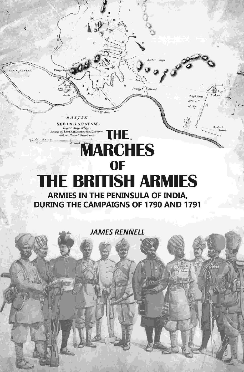 The Marches Of The British Armies: Armies In The Peninsula Of India, During The Campaigns Of 1790 And 1791 - Gyan Books | Grocsy