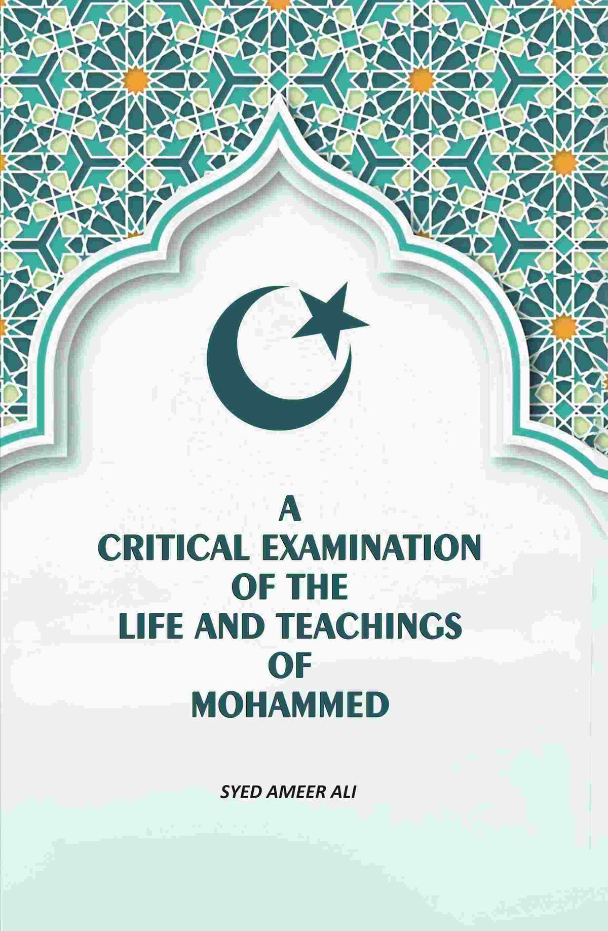 A Critical Examination Of The life And Teachings Of Mohammed - Gyan Books | Grocsy