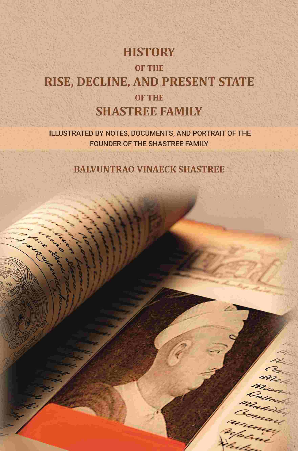 History of The Rise, Decline, and Present State Of The Shastree Family: Illustrated By Notes, Documents, and Portrait of The Founder of the Shastree Family - Gyan Books | Grocsy
