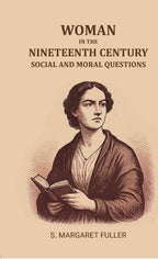 Woman in the Nineteenth Century: Social and moral questions - Gyan Books | Grocsy