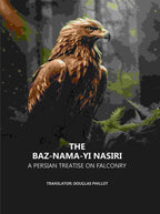 The Baz-nama-yi Nasiri: A Persian Treatise on Falconry - Gyan Books | Grocsy