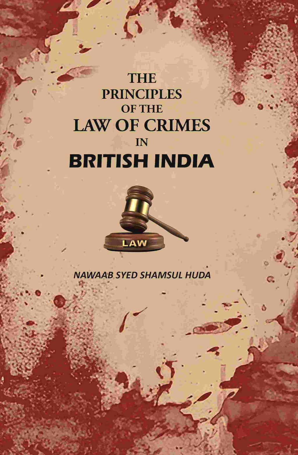 The Principles Of The Law Of Crimes In British India - Gyan Books | Grocsy