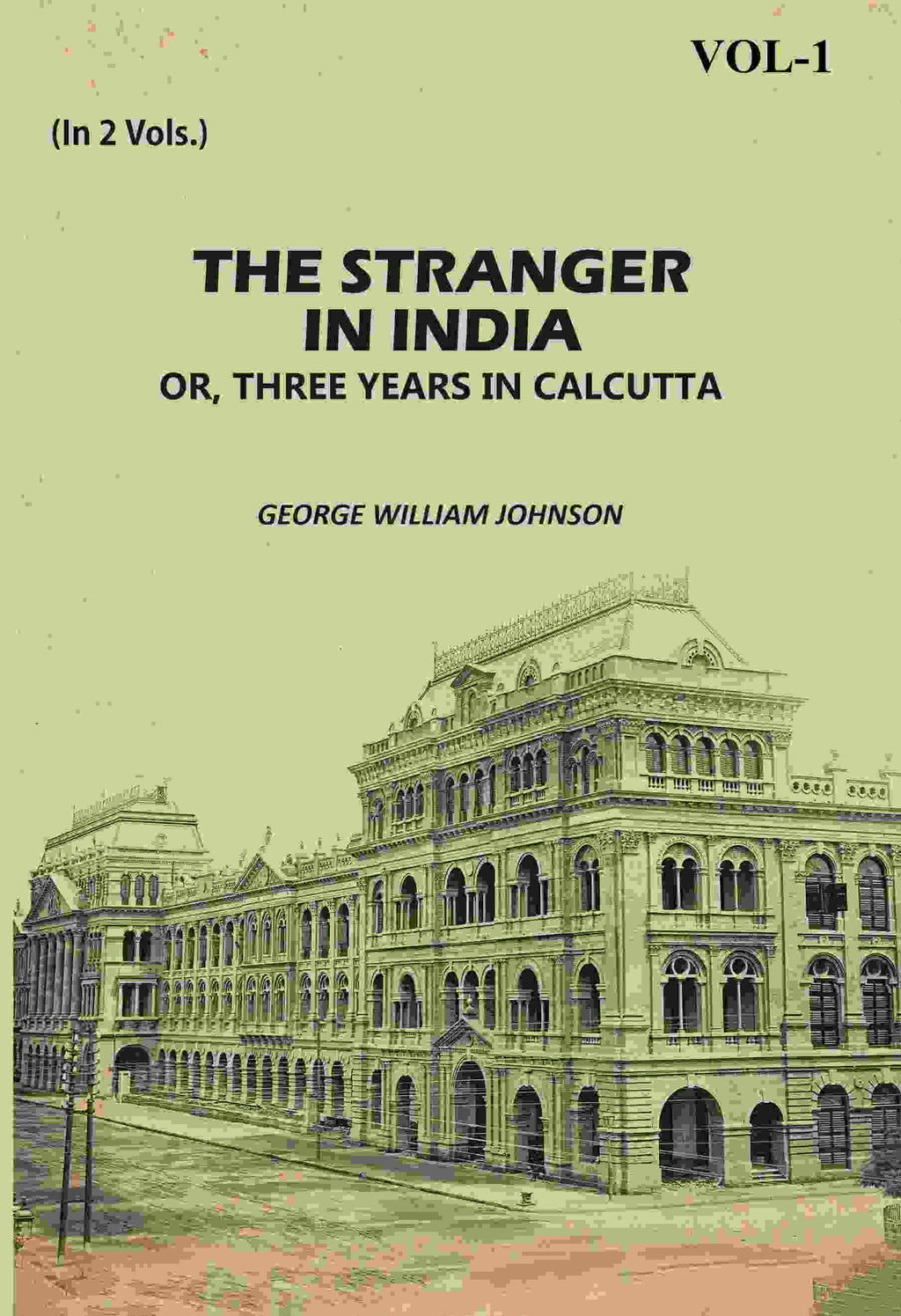 The Stranger In India: Or, Three Years In Calcutta (1st) - Gyan Books | Grocsy