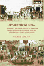 Geography of India: Comprising a Descriptive Outline of All India, and a Detailed Geographical, Commercial, Social, and Political Account of Each of Its Provinces - Gyan Books | Grocsy
