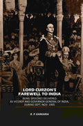 Lord Curzon's Farewell To India: Being Speeches Delivered As Viceroy And Governor-General Of India, During Sept.-Nov. 1905 - Gyan Books | Grocsy