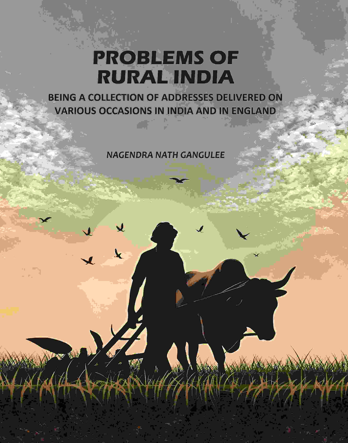 Problems Of Rural India: Being A Collection Of Addresses Delivered On Various Occasions In India In England - Gyan Books | Grocsy