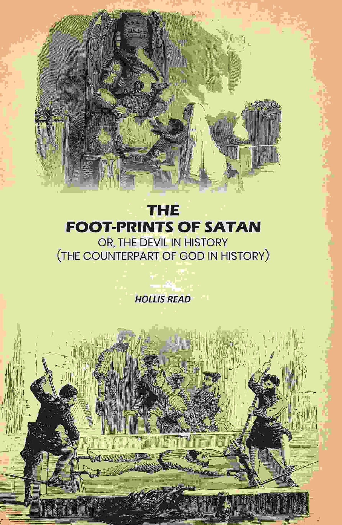 The Foot-Prints Of Satan: Or, The Devil In History: (The Counterpart Of God In History) - Gyan Books | Grocsy