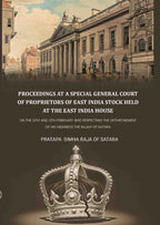 Proceedings at a special general court of proprietors of East India stock held at the East India House: On The 12th And 13th February 1840 Respecting The Dethronement Of His Highness The Rajah Of Satara - Gyan Books | Grocsy