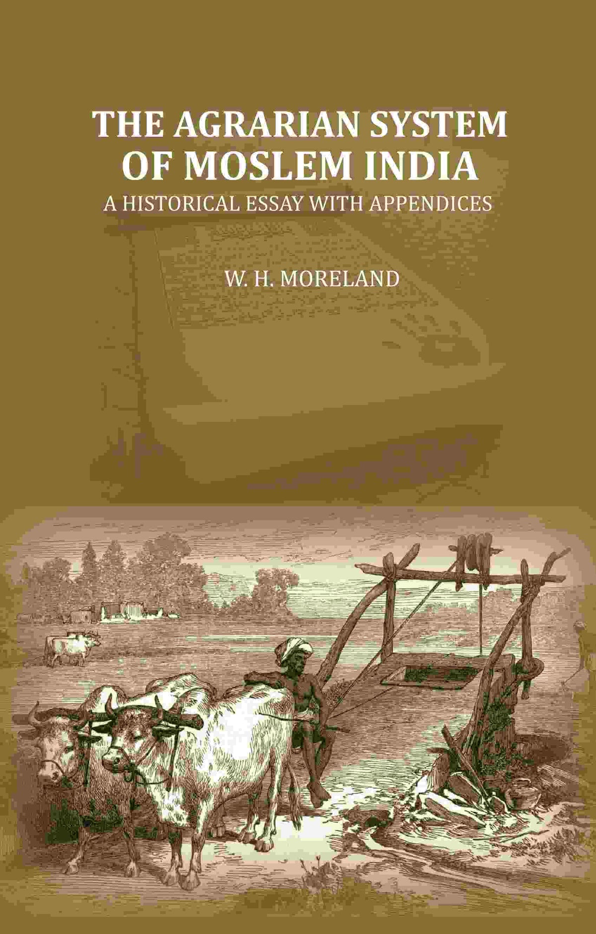The Agrarian System Of Moslem India: A Historical Essay With Appendices - Gyan Books | Grocsy