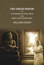 The Virgin Widow: Or, The triumphs of gospel truth over Hindu ascetic Superstition - Gyan Books | Grocsy