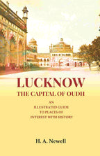 Lucknow the Capital of Oudh: An Illustrated guide to Places of interest with History - Gyan Books | Grocsy