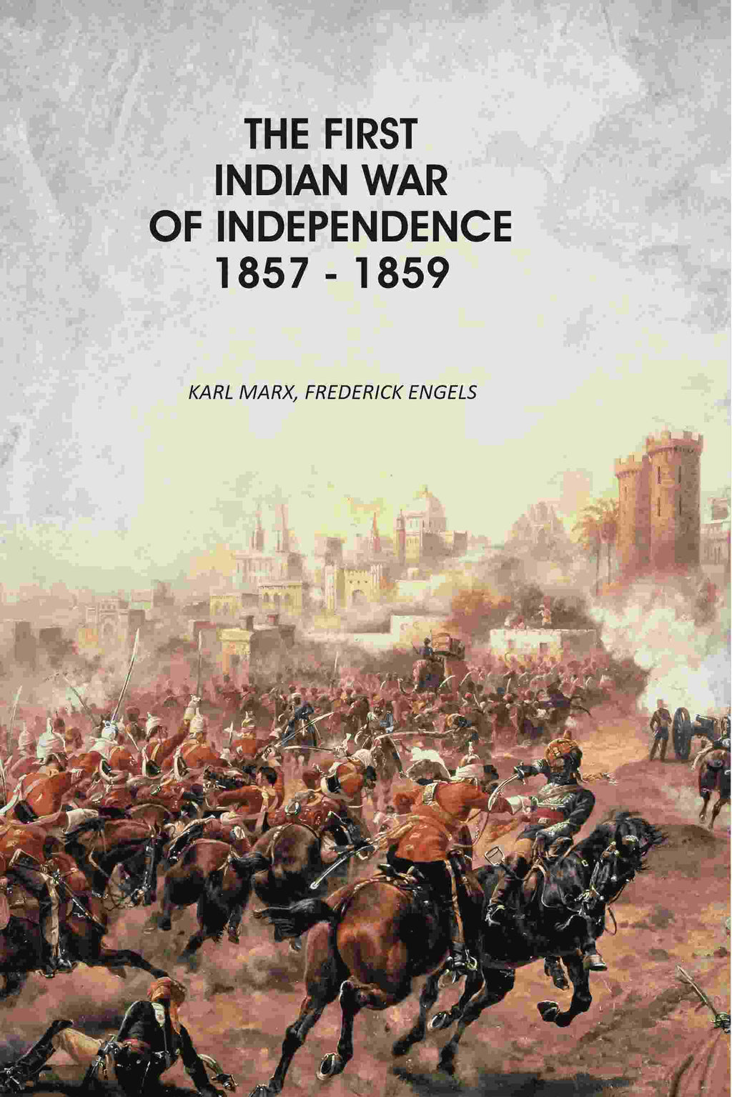 The First Indian War Of Independence 1857 - 1859 - Gyan Books | Grocsy