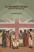 Self Government For India: Under The British Flag - Gyan Books | Grocsy