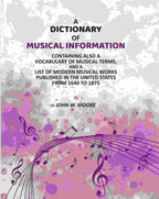 A Dictionary of Musical Information: Containing Also a Vocabulary of Musical Terms, And a List of Modern Musical Works Published in the United States From 1640 to 1875 - Gyan Books | Grocsy