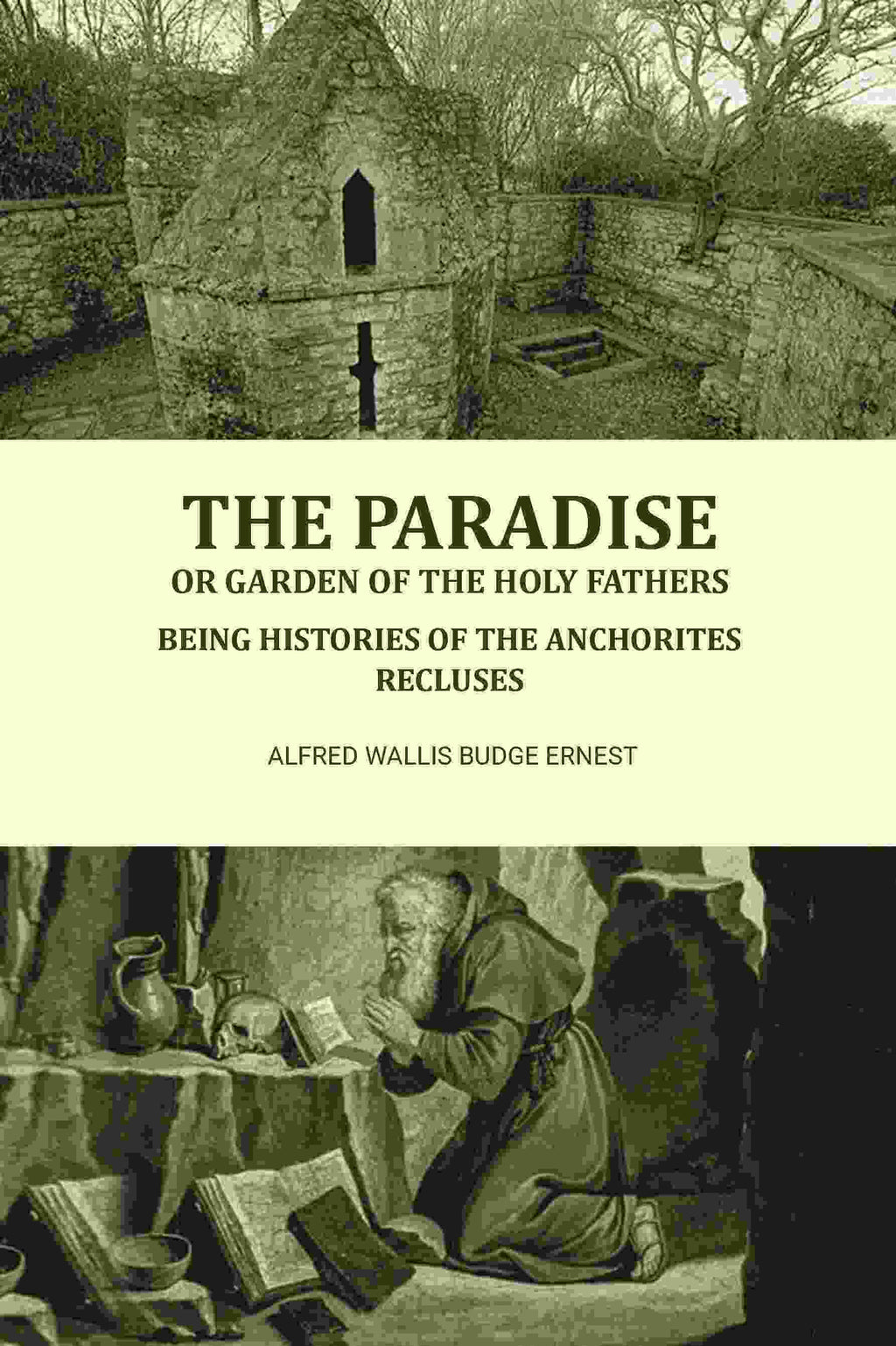 The Paradise or Garden of the Holy Fathers: Being Histories of the Anchorites, Recluses - Gyan Books | Grocsy
