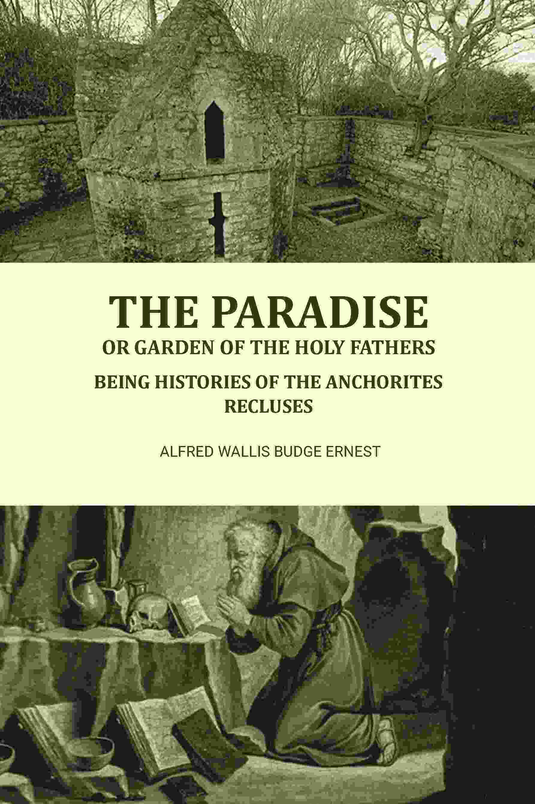 The Paradise or Garden of the Holy Fathers: Being Histories of the Anchorites, Recluses - Gyan Books | Grocsy