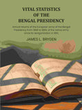 Vital statistics of the Bengal Presidency: and of the jails for each year from 1859: Annual returns of the European army of the Bengal Presidency from 1858 to 1869, of the native army since its reorganization in 1861, - Gyan Books | Grocsy