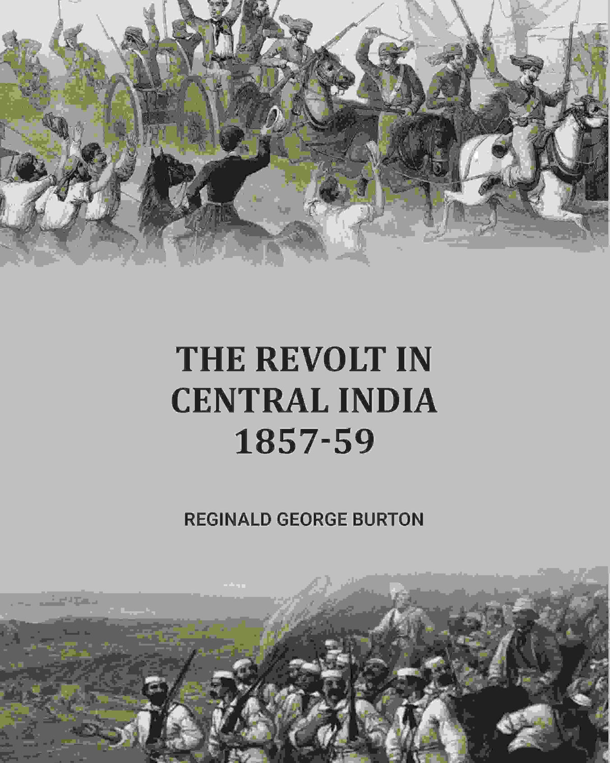 The Revolt in Central India, 1857-59 - Gyan Books | Grocsy