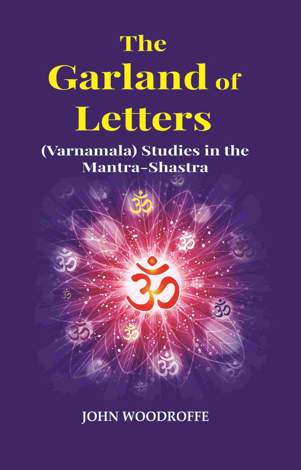 The Garland of Letters: (Varnamala) Studies in the Mantra-Shastra - Gyan Books | Grocsy