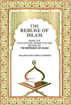 The Rebuke Of Islam: Being The Fifth Edition, Rewritten And Revised Of The Reproach Of Islam - Gyan Books | Grocsy
