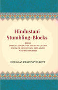 Hindustani Stumbling-Blocks: Being Difficult Points In The Syntax And Idiom Of Hindustani Explained And Exemplified - Gyan Books | Grocsy