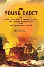 The Young Cadet: Or Henry Delamere's Voyage to India His Travels In Hindostan with the Wonders of Elora - Gyan Books | Grocsy