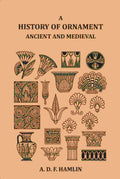 A History of Ornament Ancient and Medieval - Gyan Books | Grocsy
