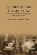 Scholasticism Old And New: An Introduction To Scholastic Philosophy, Medieval And Modern - Gyan Books | Grocsy