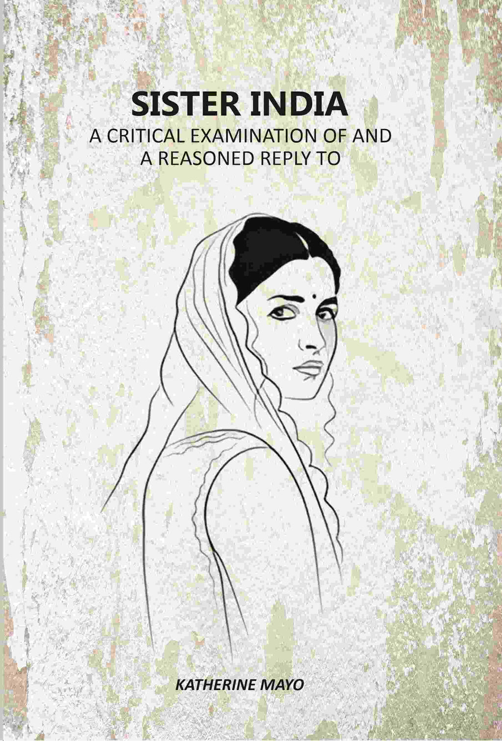 Sister India: A Critical Examination Of And A Reasoned Reply To - Gyan Books | Grocsy