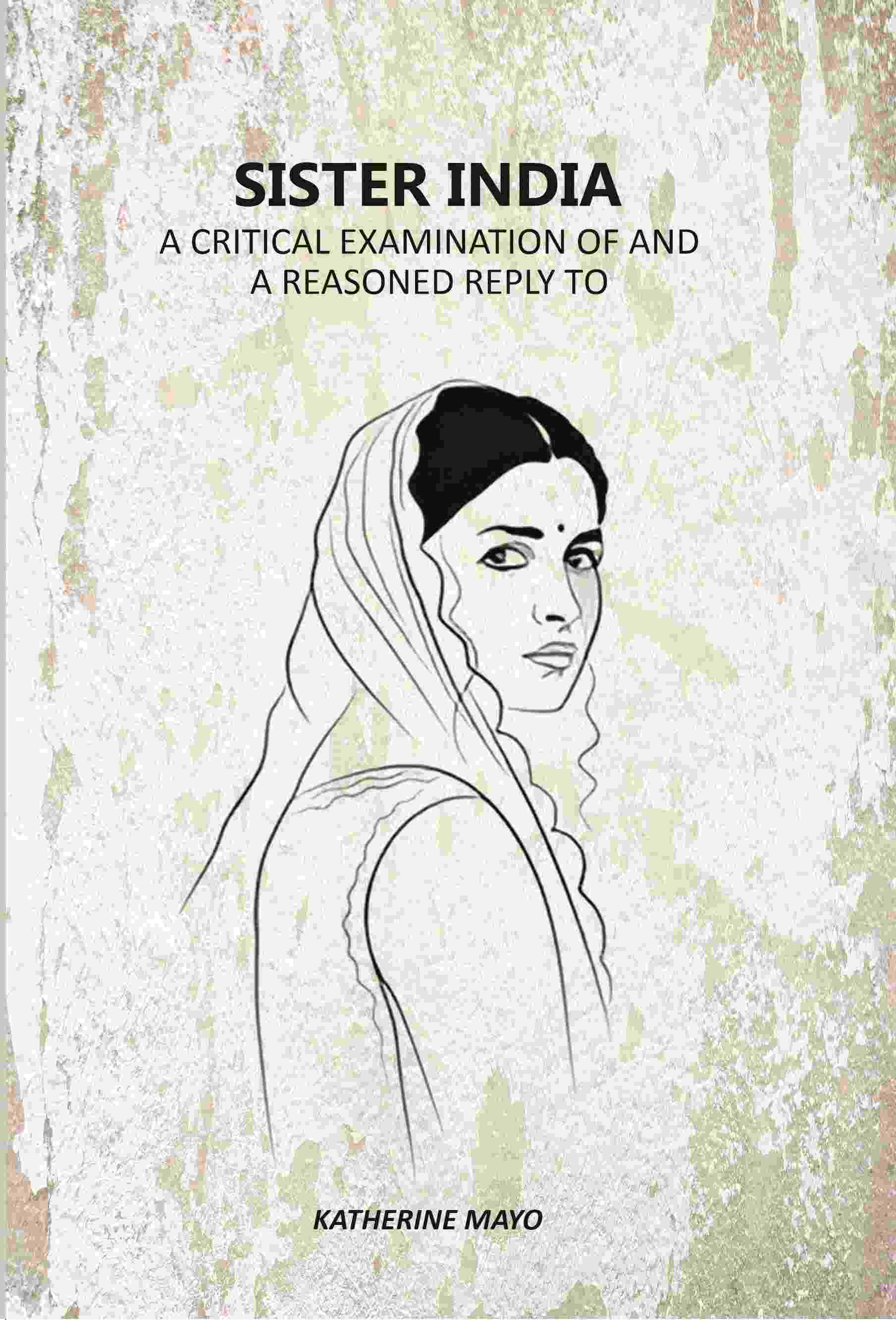 Sister India: A Critical Examination Of And A Reasoned Reply To - Gyan Books | Grocsy